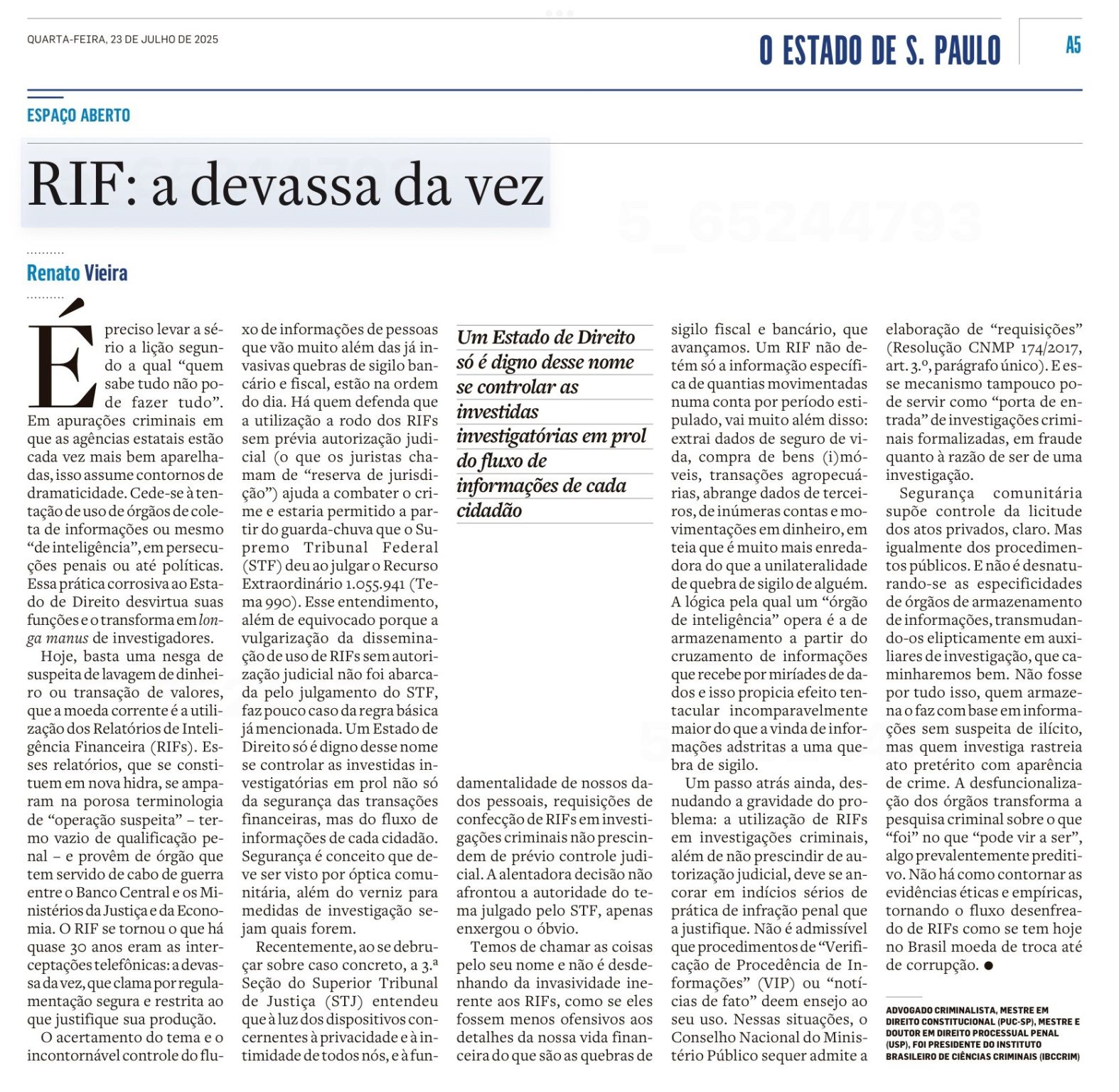 Foto No artigo “RIF: a devassa da vez”, publicado no jornal ESTADÃO de hoje, Renato Stanziola Vieira critica o “fluxo desenfreado de RIFs como se tem hoje no Brasil”.  Para Renato, “a utilização de RIFs em investigações criminais, além de não prescindir de autorização judicial, deve se ancorar em indícios sérios de prática de infração penal”.  E critica o atual cenário sobre o tema: “a desfuncionalização dos órgãos transforma a pesquisa criminal sobre o que ‘foi’ no que ‘pode vir a ser’”.  Clique para ler o artigo.